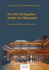 Die 100 wichtigsten Werke der &Ouml;konomie - 