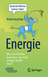 Energie &ndash; Wie verschwendet man etwas, das nicht weniger werden kann? - Martin Buchholz