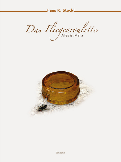 Das Fliegenroulette - Hans K. St&ouml;ckl