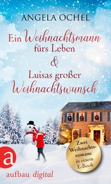Ein Weihnachtsmann f&uuml;rs Leben & Luisas gro&szlig;er Weihnachtswunsch - Angela Ochel
