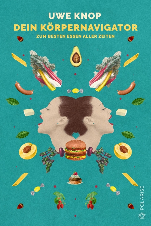 Dein K&ouml;rpernavigator zum besten Essen aller Zeiten - Uwe Knop
