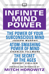 Infinite Mind Power (Condensed Classics) -  Robert Collier,  Charles Fillmore,  Joseph Murphy