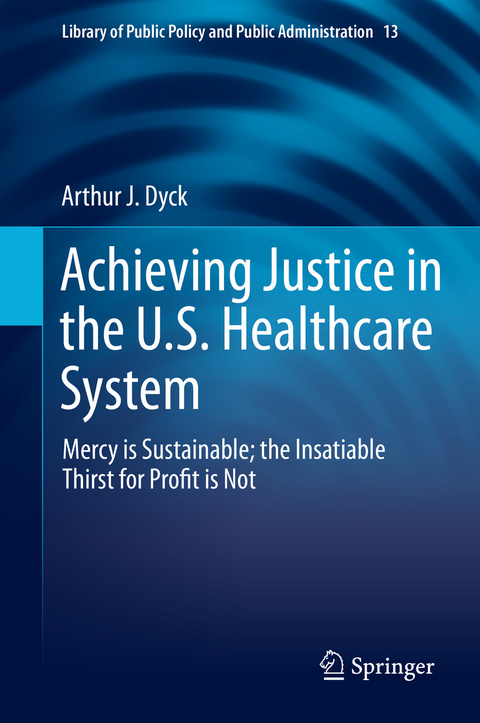 Achieving Justice in the U.S. Healthcare System - Arthur J. Dyck