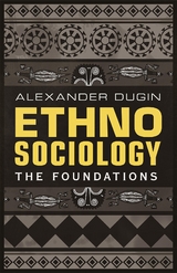 Ethnosociology: The Foundations -  Alexander Dugin