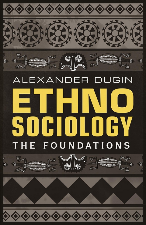 Ethnosociology: The Foundations -  Alexander Dugin