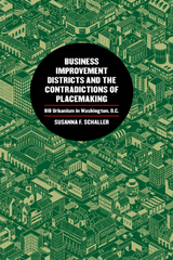 Business Improvement Districts and the Contradictions of Placemaking - Susanna F. Schaller