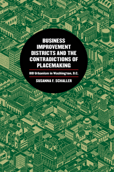Business Improvement Districts and the Contradictions of Placemaking - Susanna F. Schaller