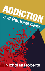 Addiction and Pastoral Care -  Roberts
