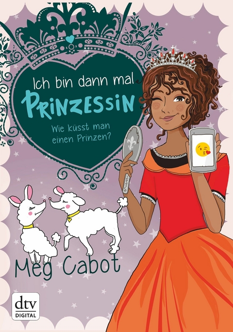 Ich bin dann mal Prinzessin &ndash; Wie k&uuml;sst man einen Prinzen? - Meg Cabot