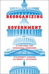 Reorganizing Government - Alejandro E. Camacho, Robert Glicksman