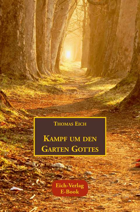 Kampf um den Garten Gottes - Thomas Eich