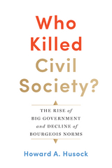 Who Killed Civil Society? - Howard A. Husock