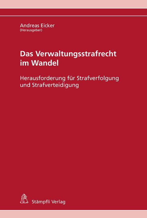 Das Verwaltungsstrafrecht im Wandel - Rahel Goldenberger, Alexander Locher, Jonas Achermann, Judith Natterer Gartmann, Frank Friedrich, Michael Burri, Thomas B. Egloff