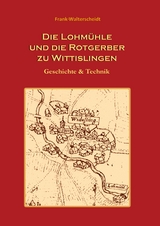 Die Lohm&uuml;hle und die Rotgerber zu Wittislingen - Frank Walterscheidt