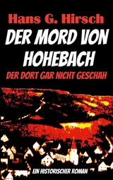 Der Mord von Hohebach - Hans G. Hirsch