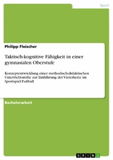 Taktisch-kognitive F&auml;higkeit in einer gymnasialen Oberstufe -  Philipp Fleischer
