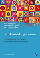 Familienbildung &ndash; wozu? - Anja Lentz-Becker, Matthias M&uuml;ller, Barbara Br&auml;utigam