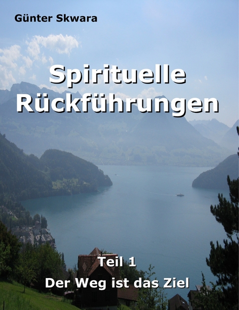 Spirituelle R&uuml;ckf&uuml;hrungen - G&uuml;nter Skwara