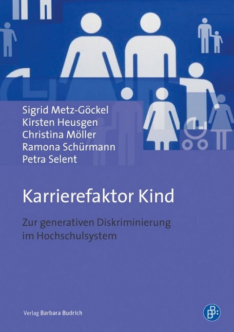 Karrierefaktor Kind - Sigrid Metz-G&ouml;ckel, Kirsten Heusgen, Christina M&ouml;ller, Ramona Sch&uuml;rmann, Petra Selent