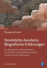 Pers&ouml;nliche Assistenz: Biografische Erfahrungen - Theresa M. Straub