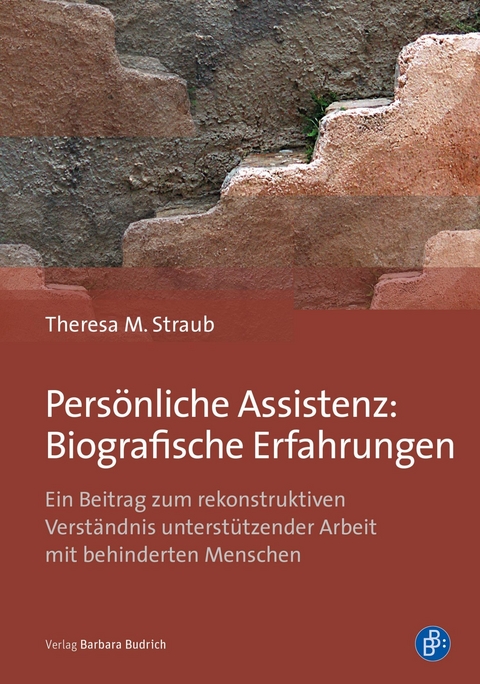 Pers&ouml;nliche Assistenz: Biografische Erfahrungen - Theresa M. Straub