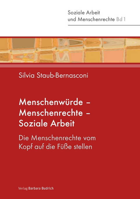 Menschenw&uuml;rde &ndash; Menschenrechte &ndash; Soziale Arbeit - Silvia Staub-Bernasconi