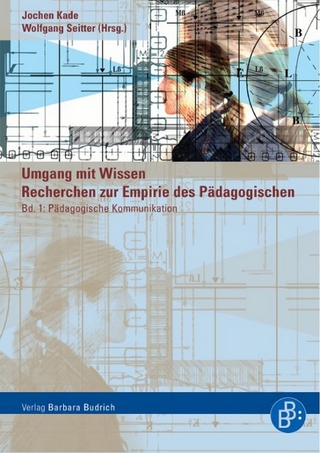 Umgang mit Wissen: Recherchen zur Empirie des Pädagogischen
