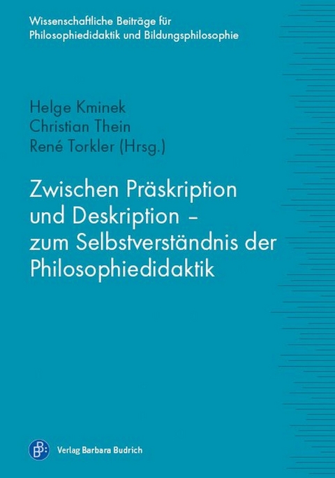 Zwischen Pr&auml;skription und Deskription &ndash; zum Selbstverst&auml;ndnis der Philosophiedidaktik - 