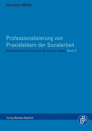 Professionalisierung von Praxisfeldern der Sozialarbeit
