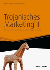 Trojanisches Marketing&reg; II - Roman Anlanger, Wolfgang A. Engel