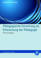 P&auml;dagogische Forschung als Erforschung der P&auml;dagogik - Andreas Gruschka