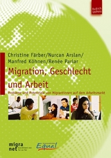 Migration, Geschlecht und Arbeit - Nurcan Arslan, Manfred K&ouml;hnen, Rene&eacute; Parlar, Christine F&auml;rber