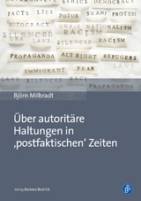 &Uuml;ber autorit&auml;re Haltungen in ,postfaktischen' Zeiten - Bj&ouml;rn Milbradt