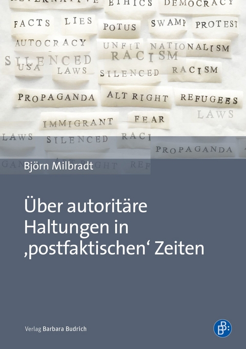 &Uuml;ber autorit&auml;re Haltungen in ,postfaktischen' Zeiten - Bj&ouml;rn Milbradt
