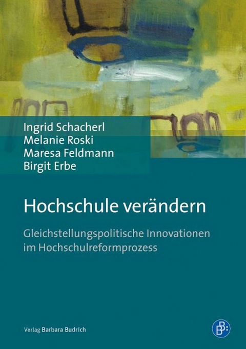 Hochschule ver&auml;ndern - Ingrid Schacherl, Melanie Roski, Maresa Feldmann, Birgit Erbe