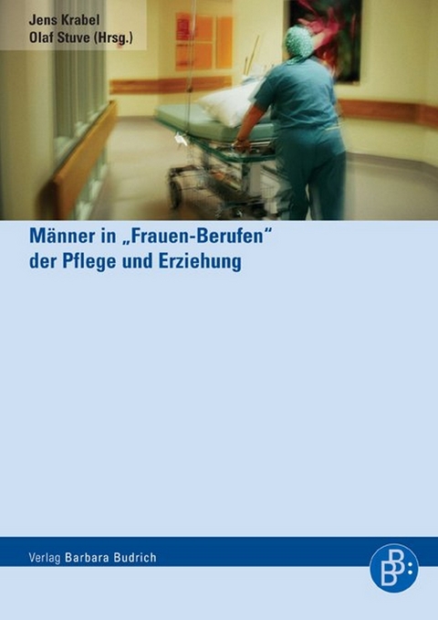 M&auml;nner in "Frauen-Berufen" der Pflege und Erziehung - 