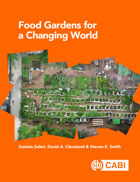 Food Gardens for a Changing World - Daniela Soleri, David A. Cleveland, Steven E. Smith