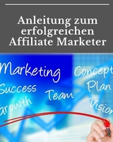 Anleitung zum erfolgreichen Affiliate Marketer - Marc Lindner