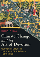 Climate Change and the Art of Devotion -  Sugata Ray