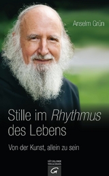 Stille im Rhythmus des Lebens - Anselm Grün