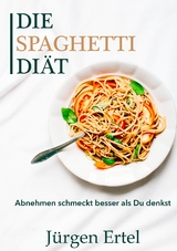 Die Spaghetti Di&auml;t - J&uuml;rgen Ertel