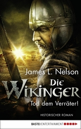 Die Wikinger - Tod dem Verr&auml;ter! - James L. Nelson