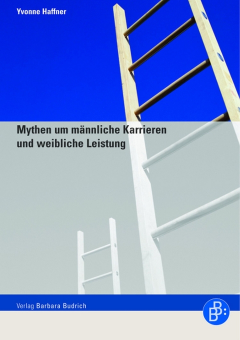 Mythen um m&auml;nnliche Karrieren und weibliche Leistung - Yvonne Haffner