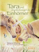 Tara und der Gl&uuml;ckssegen der Einh&ouml;rner - Melanie Missing