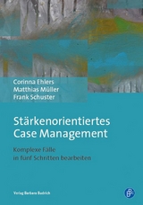 Stärkenorientiertes Case Management - Corinna Ehlers, Matthias Müller, Frank Schuster
