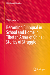 Becoming Bilingual in School and Home in Tibetan Areas of China: Stories of Struggle - YiXi LaMuCuo