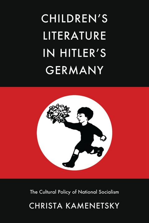 Children&rsquo;s Literature in Hitler&rsquo;s Germany - Christa Kamenetsky