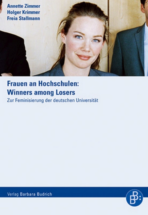 Frauen an Hochschulen: Winners among Losers - Annette Zimmer, Holger Krimmer, Freia Stallmann