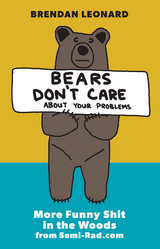 Bears Don't Care About Your Problems - Brendan Leonard