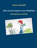 Jelle und der Schatz in der Waldhütte - Rainer Hendeß